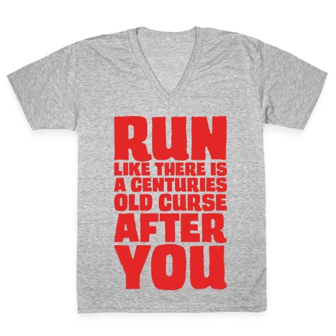 Run Like There Is A Centuries Old Curse After You White Print V-Neck Tee Shirt