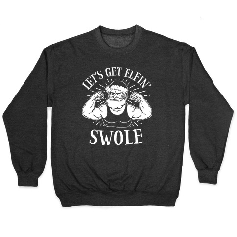 Let's Get Elfin' Swole Pullover