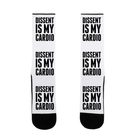 Dissent Is My Cardio Sock
