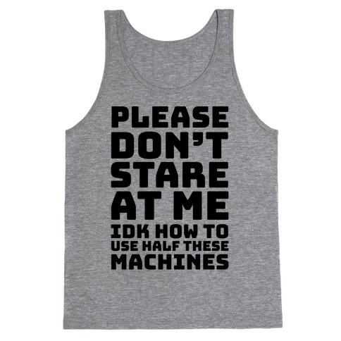 Please Don't Stare At Me At The Gym Tank Top