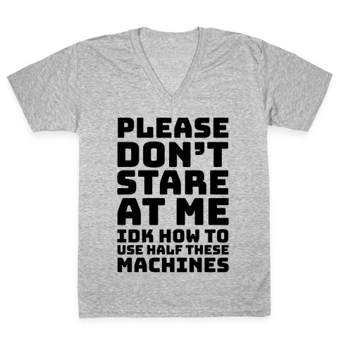 Please Don't Stare At Me At The Gym V-Neck Tee Shirt