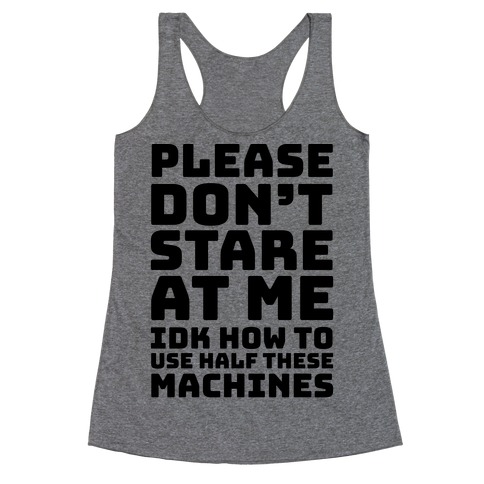 Please Don't Stare At Me At The Gym Racerback Tank Top