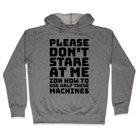 Please Don't Stare At Me At The Gym Hooded Sweatshirt