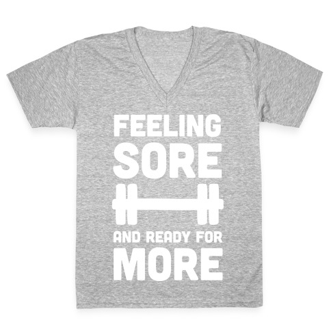 Feeling Sore And Ready For More V-Neck Tee Shirt