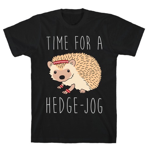 Time For A Hedge Jog T-Shirt