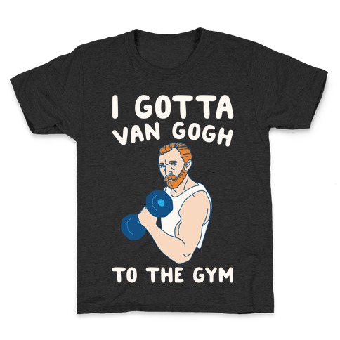 I Gotta Van Gogh To The Gym White Print Kids T-Shirt