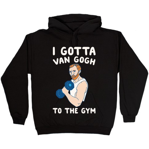 I Gotta Van Gogh To The Gym White Print Hooded Sweatshirt