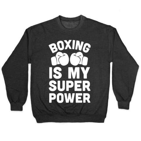 Boxing Is My Superower Pullover