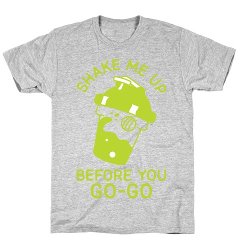 Shake Me Up Before You Go-Go T-Shirt