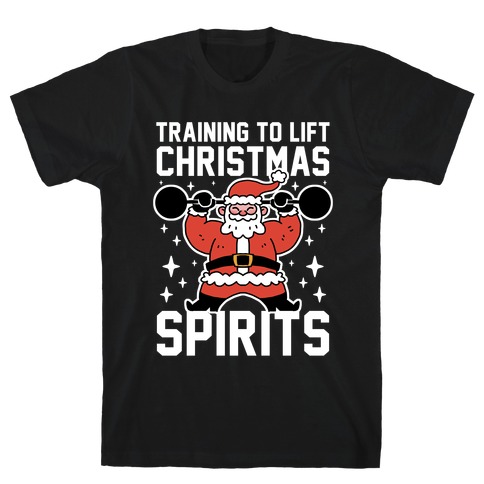 Training To Lift Christmas Spirits T-Shirt