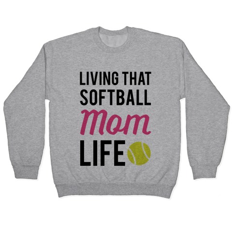 Living That Softball Mom Life Pullover