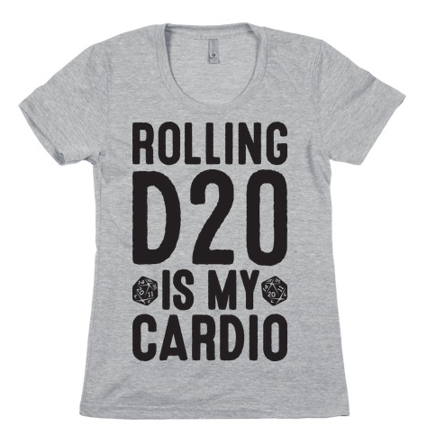 Rolling D20 Is My Cardio Womens T-Shirt