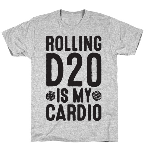 Rolling D20 Is My Cardio T-Shirt