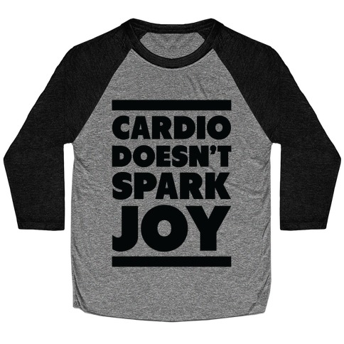 Cardio Doesn't Spark Joy Baseball Tee