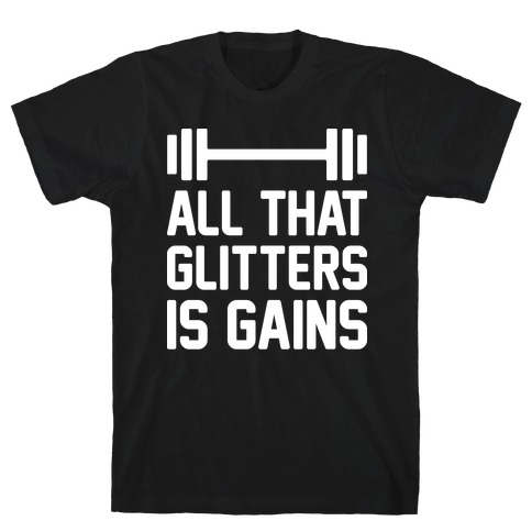 All That Glitters Is Gains T-Shirt