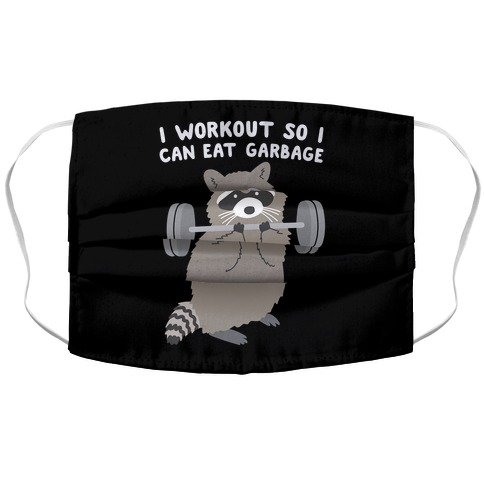 I Workout So I Can Eat Garbage Raccoon Accordion Face Mask