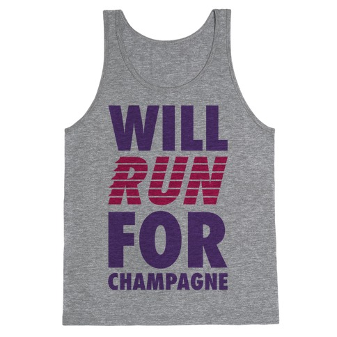 Will Run For Champagne Tank Top