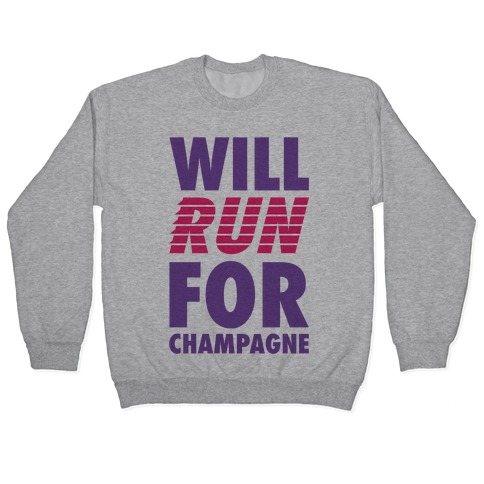 Will Run For Champagne Pullover