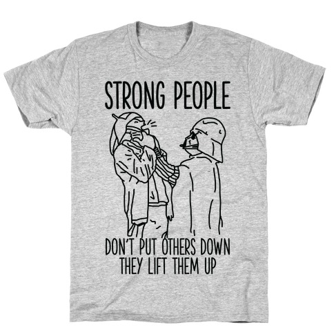 Strong People Don't Put Others Down T-Shirt