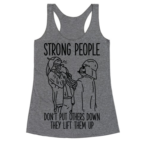 Strong People Don't Put Others Down Racerback Tank Top