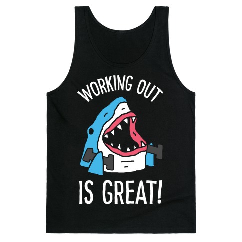 Working Out Is Great Shark Tank Top