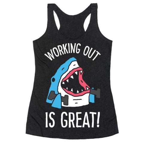 Working Out Is Great Shark Racerback Tank Top