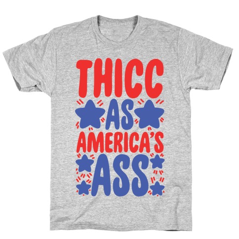 Thicc as America's Ass T-Shirt