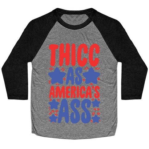 Thicc as America's Ass Baseball Tee