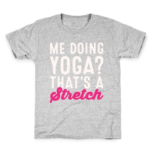 Me Doing Yoga That's A Stretch White Print Kids T-Shirt