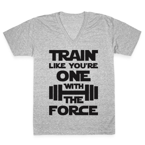 Train Like You're One With The Force V-Neck Tee Shirt