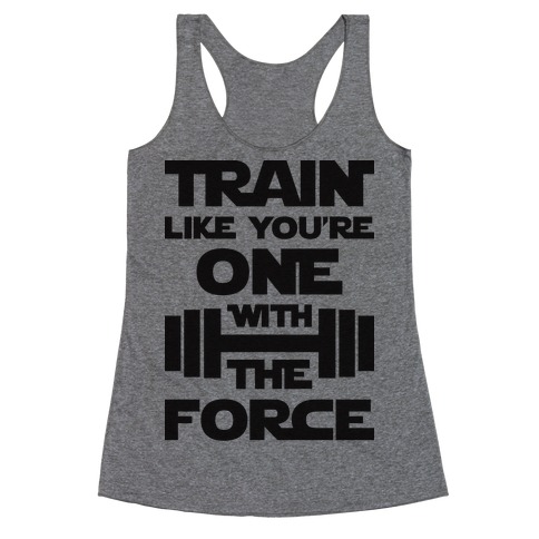 Train Like You're One With The Force Racerback Tank Top