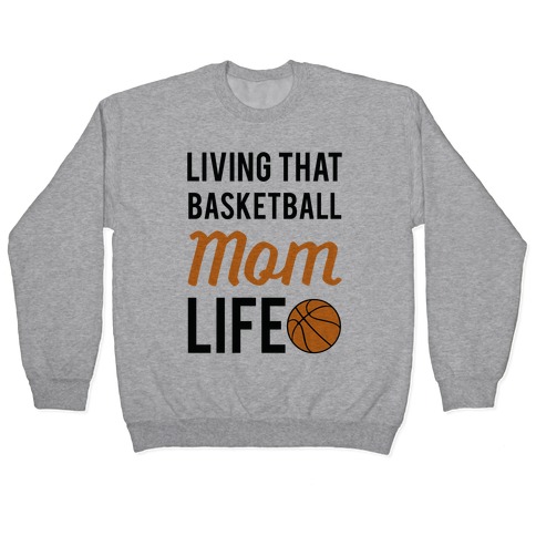 Living That Basketball Mom Life Pullover