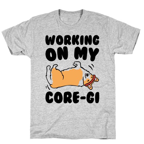 Working On My Core-gi Parody T-Shirt