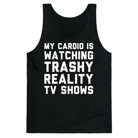 My Cardio Is Watching Trashy Reality TV Shows Parody White Print Tank Top