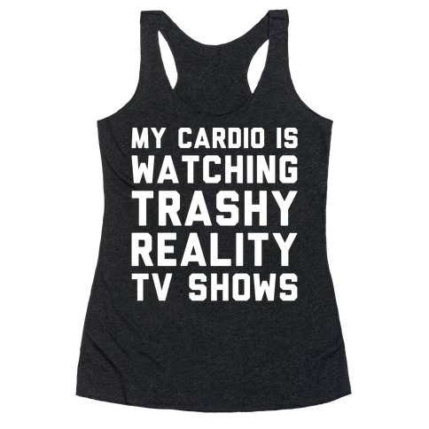 My Cardio Is Watching Trashy Reality TV Shows Parody White Print Racerback Tank Top