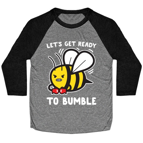 Let's Get Ready To Bumble Baseball Tee