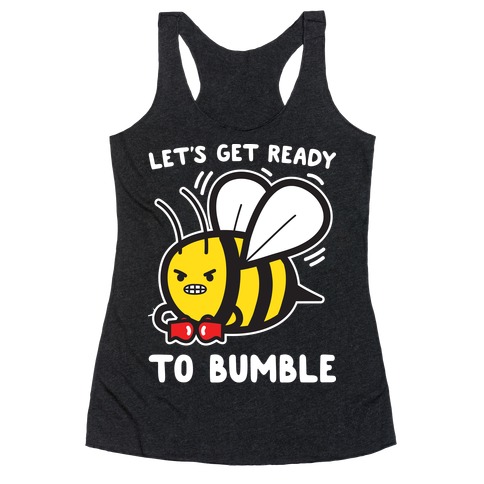 Let's Get Ready To Bumble Racerback Tank Top
