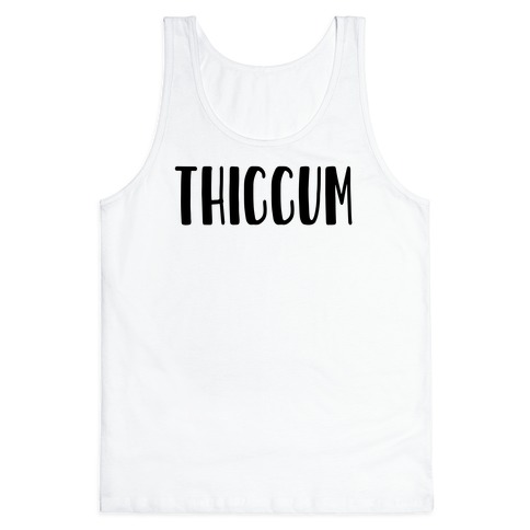 Thiccum Tank Top