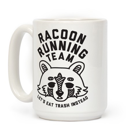 Raccoon Running Team Let's Eat Trash Instead Coffee Mug