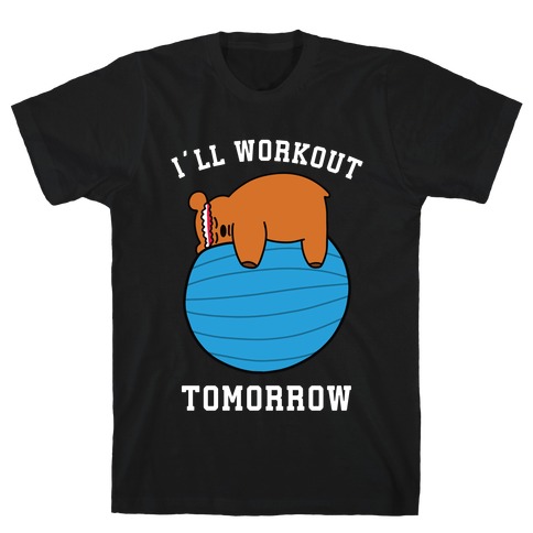 I'll Workout Tomorrow T-Shirt