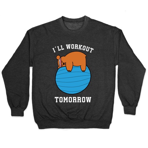 I'll Workout Tomorrow Pullover