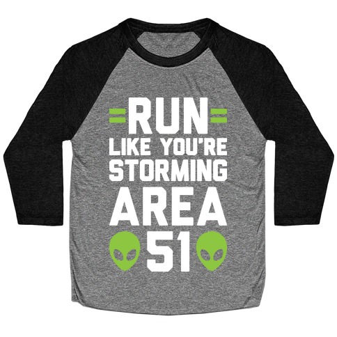 Run Like You're Storming Area 51 Baseball Tee