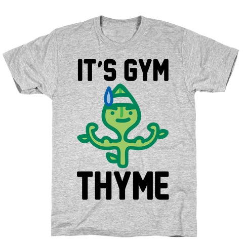 It's Gym Thyme T-Shirt