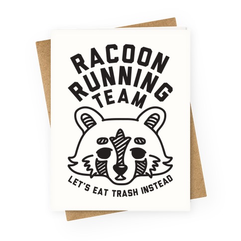 Raccoon Running Team Let's Eat Trash Instead Greeting Card