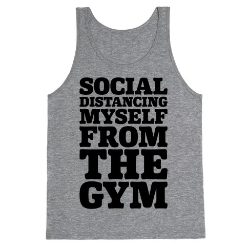 Social Distancing Myself From The Gym Tank Top