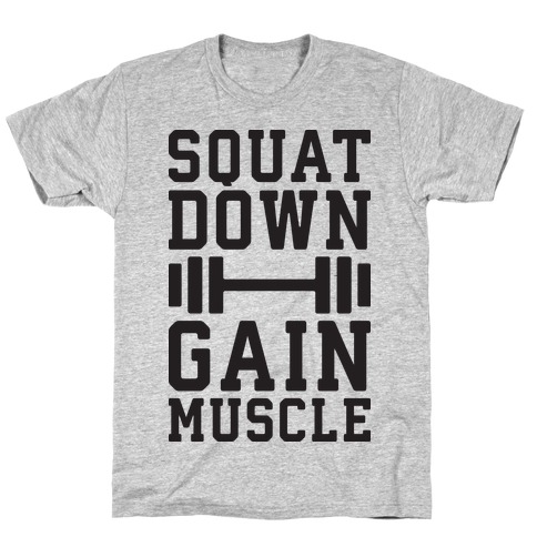 Squat Down Gain Muscle T-Shirt