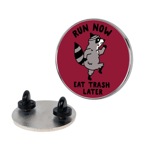 Run Now Eat Trash Later Pin