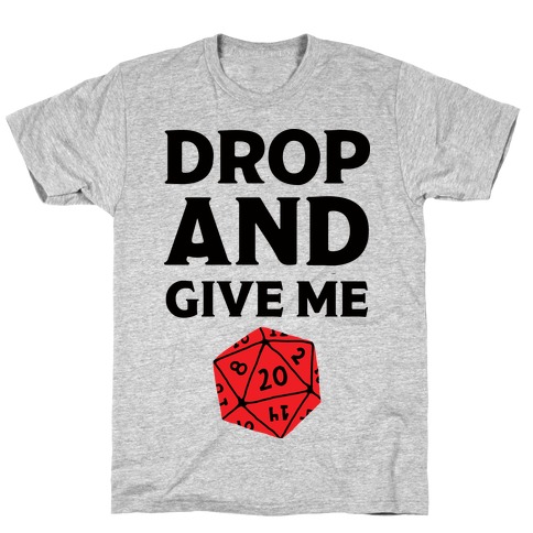 Drop And Give Me D20 T-Shirt