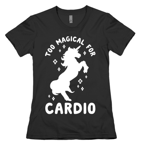 Too Magical For Cardio Womens T-Shirt