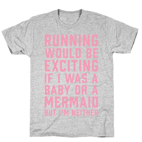 Running Would Be Exciting T-Shirt